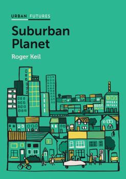 Paperback Suburban Planet: Making the World Urban from the Outside in Book