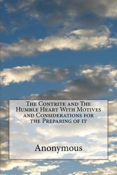 Paperback The Contrite and The Humble Heart With Motives and Considerations for the Preparing of it Book