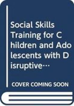 Hardcover Social Skills Training for Children and Adolescents with Disruptive Behavior: Afterschool, Saturday, and Summer Programming Book