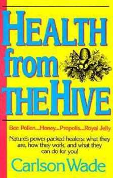 Paperback Health from the Hive: Honey, Bee Pollen, Bee Propolis, Royal Jelly Book