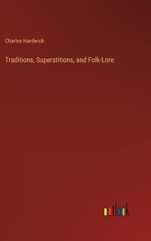 Hardcover Traditions, Superstitions, and Folk-Lore Book