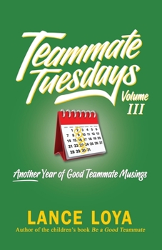 Paperback Teammate Tuesdays Volume III: Another Year of Good Teammate Musings Book