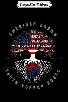Paperback Composition Notebook: American Grown South Korean Roots South Korea Flag Journal/Notebook Blank Lined Ruled 6x9 100 Pages Book