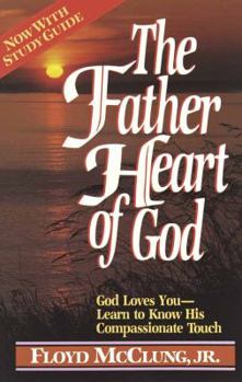 Paperback The Father Heart of God: God Loves You, Learn to Know His Compassionate Touch Book