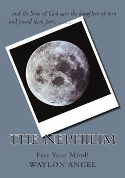Paperback The Nephilim: Free Your Mind! Book
