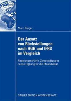 Paperback Der Ansatz Von Rückstellungen Nach Hgb Und Ifrs Im Vergleich: Regelungsschärfe, Zweckadäquanz Sowie Eignung Für Die Steuerbilanz [German] Book