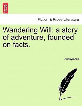 Paperback Wandering Will: A Story of Adventure, Founded on Facts. Book