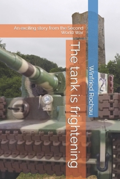 Paperback The tank is frightening: An exciting story from the Second World War Book