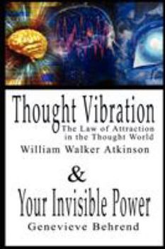 Paperback Thought Vibration or the Law of Attraction in the Thought World & Your Invisible Power By William Walker Atkinson and Genevieve Behrend - 2 Bestseller Book