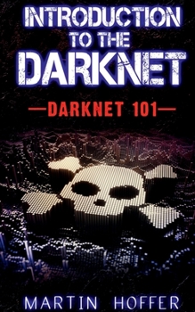 Introduction to the Darknet: Darknet 101