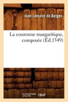 Paperback La Couronne Margaritique, Composée (Éd.1549) [French] Book