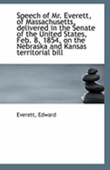 Paperback Speech of Mr. Everett, of Massachusetts, Delivered in the Senate of the United States, Feb. 8, 1854, Book