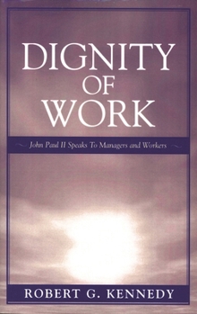 Paperback Dignity of Work: John Paul II Speaks to Managers and Workers Book
