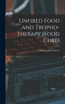 Hardcover Unfired Food and Tropho-Therapy (Food Cure) Book