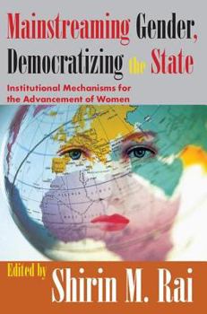 Paperback Mainstreaming Gender, Democratizing the State: Institutional Mechanisms for the Advancement of Women Book