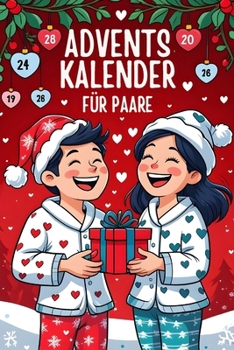Paperback Adventskalender Für Paare: 24 Intime Herausforderungen und Spiele für Paare - Mehr Nähe, Leidenschaft und Spaß im Advent Romantisches Paar-Geschenk [German] Book