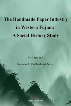 The Handmade Paper Industry in Western Fujian: A Social History Study