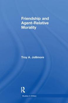 Paperback Friendship and Agent Relative Morality Book