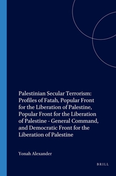 Paperback Palestinian Secular Terrorism: Profiles of Fatah, Popular Front for the Liberation of Palestine, Popular Front for the Liberation of Palestine - Gener Book