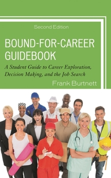 Bound-For-Career Guidebook: A Student Guide to Career Exploration, Decision Making, and the Job Search
