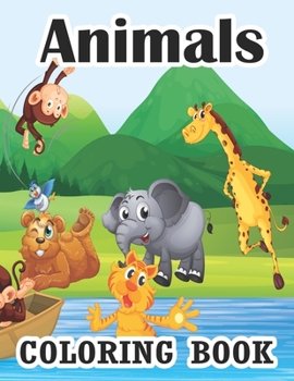 Paperback Animals Coloring Book: Coloring Books for Kids Awesome Animals Cute Animal Coloring Book for Kids Educational Animals Coloring Book for Girls Book