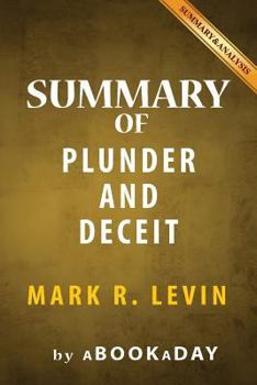 Paperback Summary of Plunder and Deceit: by Mark R. Levin - Summary & Analysis Book