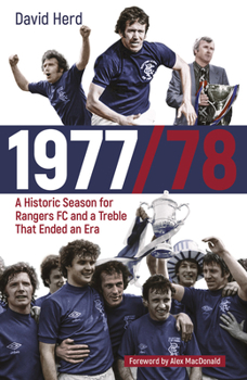 Hardcover 1977/78: A Historic Season for Rangers FC and a Treble That Ended an Era Book