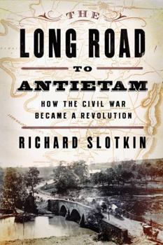 Hardcover The Long Road to Antietam: How the Civil War Became a Revolution Book