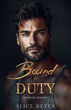 Bound by Duty: Dark Mafia Romance (Standalones)
