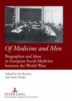 Paperback Of Medicine and Men: Biographies and Ideas in European Social Medicine between the World Wars Book