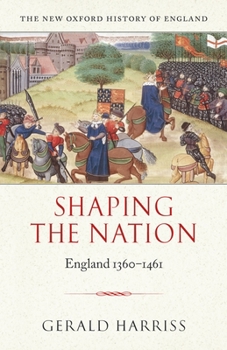 Shaping the Nation: England 1360-1461 (New Oxford History of England) - Book #5 of the New Oxford History of England