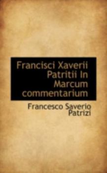 Paperback Francisci Xaverii Patritii in Marcum Commentarium Book