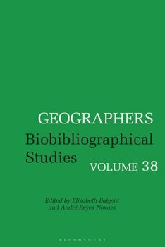Geographers: Biobibliographical Studies, Volume 38