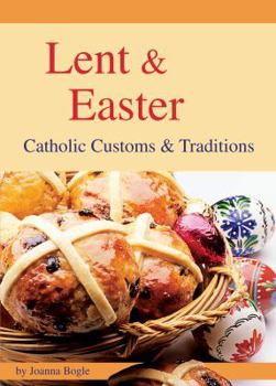 Paperback Lent and Easter: Catholic Customs and Traditions (Seasonal) Book