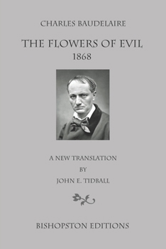 Paperback Charles Baudelaire: The Flowers of Evil 1868: A New Translation by John E. Tidball Book