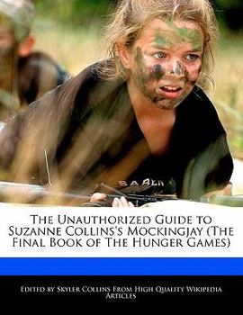 Paperback The Unauthorized Guide to Suzanne Collins's Mockingjay (the Final Book of the Hunger Games) Book