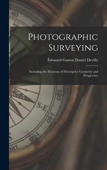 Hardcover Photographic Surveying: Including the Elements of Descriptive Geometry and Perspective Book