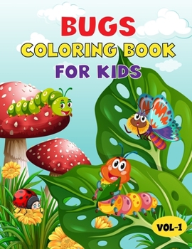 Bugs Coloring Book For Kids: Best Bugs Children Activity Book for Kids, Boys & Girls. Fun Facts about Bugs