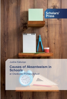 Causes of Absenteeism in Schools: at Chankomo Primary School