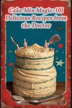 Paperback Cake Mix Magic: 101 Delicious Recipes from the Doctor Book