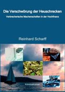 Paperback Die Verschwörung der Heuschrecken: Verbrecherische Machenschaften in der Hochfinanz [German] Book