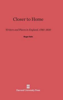 Hardcover Closer to Home: English Writers and Places, 1780-1830 Book