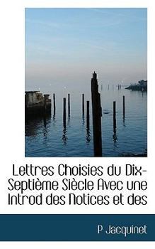 Paperback Lettres Choisies Du Dix-Septi Me Si Cle Avec Une Introd Des Notices Et Des Book