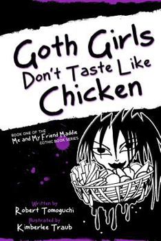 Paperback Goth Girls Don't Taste Like Chicken: How I Ended Up Going to College with My BFF Book