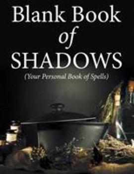 Paperback Blank Book Of Shadows (Your Personal Book Of Spells) Book