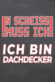 N Scheiss muss Ich Ich bin Dachdecker: Dachdecker Punktraster Notizbuch, Notizheft oder Notizblock | 110  Seiten | Büro Equipment & Zubehör | Lustiges ... Weihnachten oder Geburtstag (German Edition)