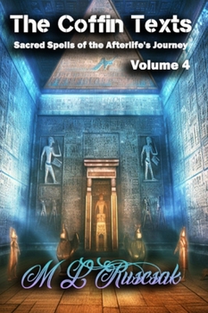 Hardcover The Coffin Texts: Sacred Spells of the Afterlife's Journey Volume 4 Book