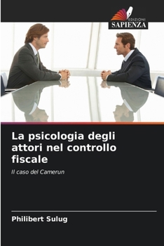 La psicologia degli attori nel controllo fiscale (Italian Edition)