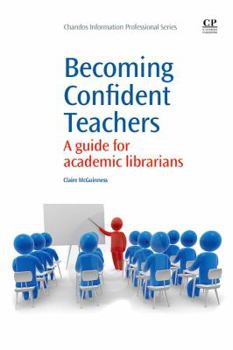 Paperback Becoming Confident Teachers: A Guide for Academic Librarians Book