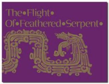 Paperback The Flight of Feathered Serpent Book